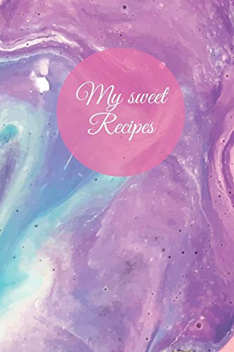My sweet Recipes: Blank recipes book journal, write your favorite dessert, sweet, men, women, your lover, your family recipes ,for anyone who loves cooking, meals, size 6X9 inches, colorful mable image 3