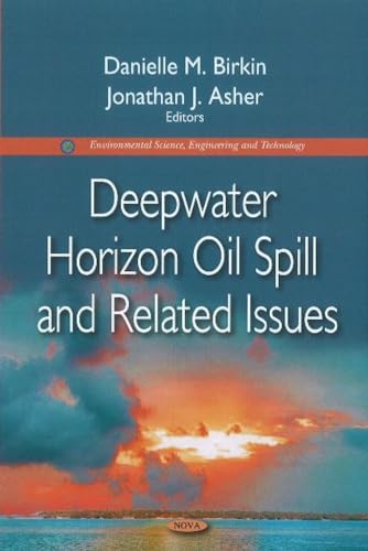 Deepwater Horizon Oil Spill and Related Issues (Environmental Science, Engineering and Technology)