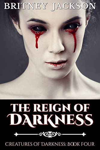 The Reign of Darkness (Creatures of Darkness Book 4)