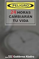 Peligro 24 horas Cambiaran tu vida (Rompe tus Limítes) 6070093801 Book Cover