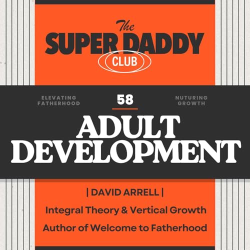 Why You're Not Developing Like You Think: Kegan's Model Revealed with David Arrell