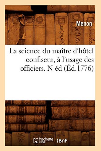 Télécharger La science du maître d'hôtel confiseur, à l'usage des officiers. N éd (Éd.1776) Gratuit