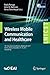 Wireless Mobile Communication and Healthcare: 7th International Conference, MobiHealth 2017, Vienna, Austria, November 1415, 2017, Proceedings ... and Telecommunications Engineering, 247)