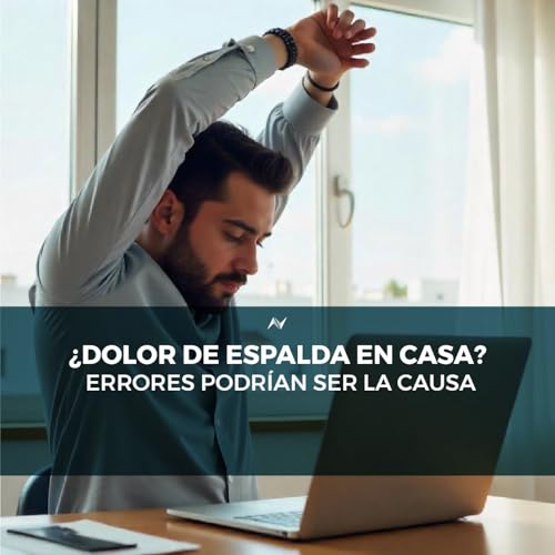 ¿Dolor de espalda en casa? Estos errores podrían ser la causa
