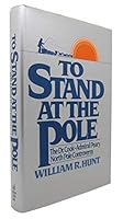 To stand at the Pole: The Dr. Cook--Admiral Peary North Pole controversy 0812827732 Book Cover