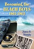 Becoming the Beach Boys, 1961-1963