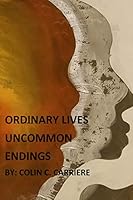 Ordinary Lives, Uncommon Endings 1796983314 Book Cover