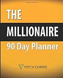 The Millionaire 90 Day Planner: The Battle Tested Daily Goal Setting Planner 7.5 x 9.25 with Inspirational and Motivational Quotes