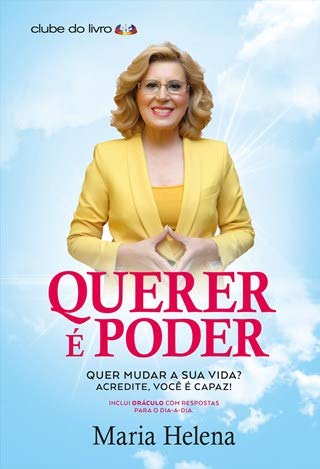 Querer É Poder Quer mudar a sua vida? Acredite, você é capaz! (Portuguese Edition) [Paperback] Maria Helena