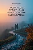  Your Name Stayed Long After Goodbye Lost Meaning (English Edition)