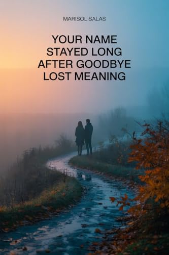  Your Name Stayed Long After Goodbye Lost Meaning (English Edition)