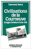 Civilisation de la Courneuve: Images brisées d'une cité 2858029415 Book Cover