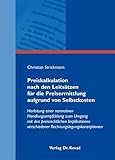 Preiskalkulation nach den Leitsätzen für die Preisermittlung aufgrund von Selbstkosten: Herleitung einer normativen Handlungsempfehlung zum Umgang mit ... Betrieblichen Rechnungswesen und Controlling)