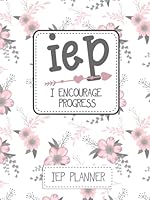 IEP I Encourage Progress: IEP Planner for teachers, Version 1, Hardcover, Matte Finish 8.25 x 11 in B09TJ9C7XL Book Cover