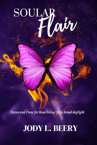 Soular Flair: Poems And Prose For Those Living Life In Broad Daylight