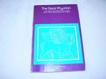 Paperback The Great Physician: The Healing Stories in Luke and Their Meaning for Today Book