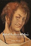Robert Burton€™s Rhetoric: An Anatomy of Early Modern Knowledge (RSA Series in Transdisciplinary Rhetoric)