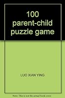 100 parent-child puzzle game 7506442248 Book Cover