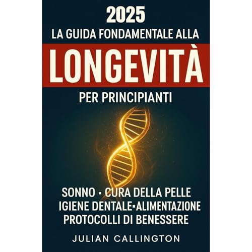 La Guida Fondamentale alla Longevità per Principianti Audiobook By Julian Callington cover art