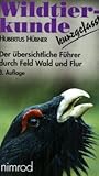  Wildtierkunde - kurzgefasst: Der übersichtliche Führer durch Feld, Wald und Flur für Jäger und Naturfreunde - Erkennungsmerkmale, Biotop, ... Trophäe, Zahnformel, Jagdarten, Jagdzeit