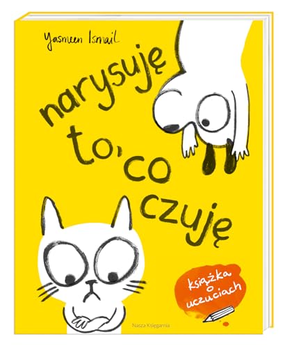 Narysuje to, co czuje! Moja pierwsza ksiazka o ... [Polish] 8310133286 Book Cover