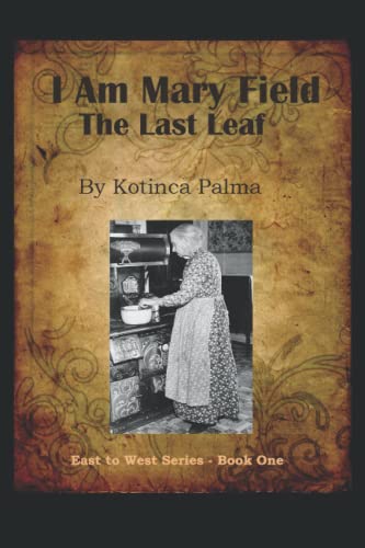I am Mary Field: The Last Leaf (East to West)