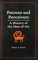 Patrons and Perceivers: A History of the Uses of Art 0805947655 Book Cover