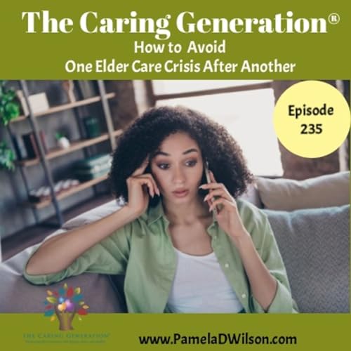 How Younger Generations and Aging Parents Can Avoid One Elder Care Crisis After Another