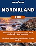 NORDIRLAND REISEFÜHRER 2026: Ihr zuverlässiger Begleiter zur Erkundung von Belfast, entlang der Küste, zum Giant's Causeway usw. Unterkunfts- und Restaurantempfehlungen sind ebenfalls enthalten.