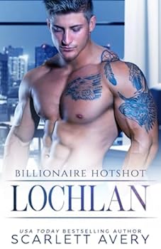 Paperback Billionaire Hotshot—Lochlan (Billionaire Hotshots) Book