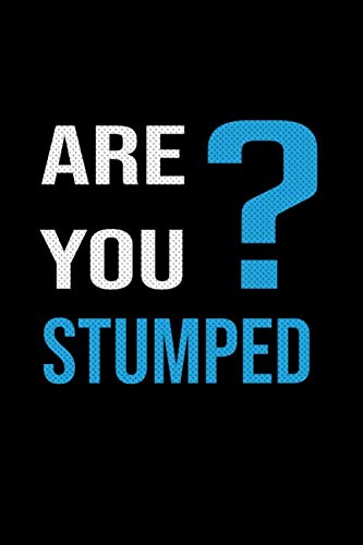 Are You Stumped? Leg Amputee Notebook / Journal: Gift For Veteran & Disabled Person With A Prosthetic Leg, 100 Pages. 6x9, Soft Cover, Matte Finish