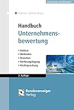 Handbuch Unternehmensbewertung: Anlässe - Methoden - Branchen - Rechnungslegung - Rechtsprechung