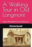 A Walking Tour in Old Longmont: History Through the Lens of Architecture