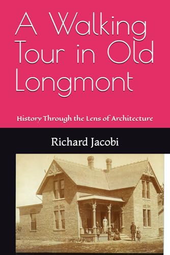 A Walking Tour in Old Longmont: History Through the Lens of Architecture