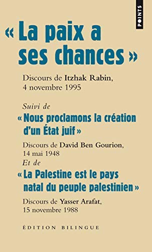 la paix à ses chances ; "nous proclamons la création d'un Etat juif" ; "la Palestine est le pays natal du peuple palestinien"