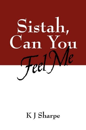 Sistah, Can You Feel Me by K J Sharpe (2010-08-17)