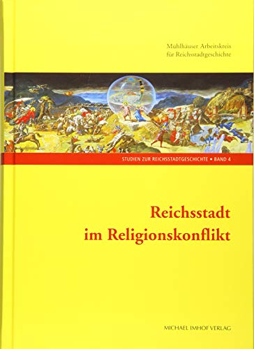 Reichsstadt im Religionskonflikt (Studien zur Reichsstadtgeschichte)