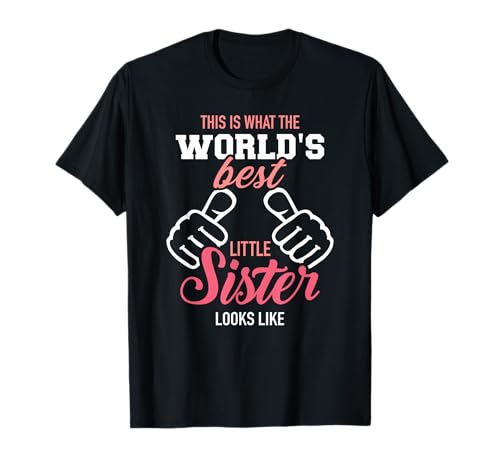 This is What The World's Best Little Sister Looks Like T-Shirt