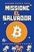 Missione El Salvador. Avventura, Natura E Bitcoin - 3