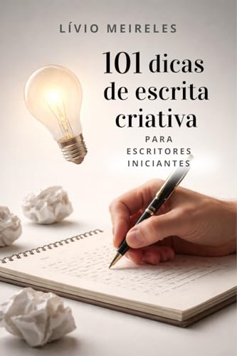 101 dicas de escrita criativa para escritores iniciantes