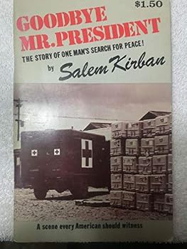 Unknown Binding Goodbye Mr. President, the Story of One Man's Search for Peace ! Book