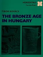 The Bronze Age in Hungary (Hereditas) 9631344908 Book Cover