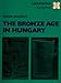 Produktbild THE BRONZE AGE IN HUNGARY (HEREDITAS)