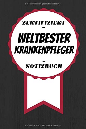Preisvergleich Produktbild Notizbuch - Zertifiziert - Weltbester - Krankenpfleger: Toller Kalender / A5 Format / Super Geschenkidee / 120 Linierte Seiten