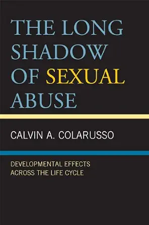 The Long Shadow of Sexual Abuse: Developmental Effects across the Life Cycle-Wow! eBook
