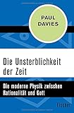  Die Unsterblichkeit der Zeit: Die moderne Physik zwischen Rationalität und Gott