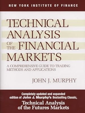 Book cover Technical Analysis of the Financial Markets: A Comprehensive Guide to Trading Methods and Applications