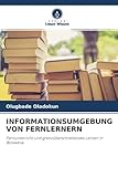INFORMATIONSUMGEBUNG VON FERNLERNERN: Fernunterricht und grenzüberschreitendes Lernen in Botswana