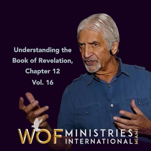 Episode 57: Understanding the Book of Revelation Chapter 12, Vol. 16 | By Dr. Bern Zumpano