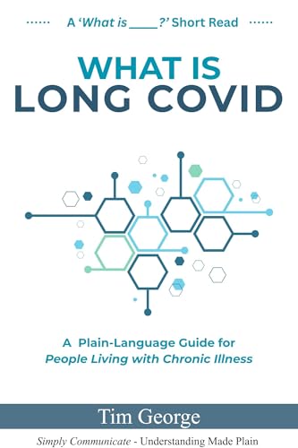 What is Long Covid?: A Plain-Language Guide for People Living with Chronic Illness (What is ______? Book 1)